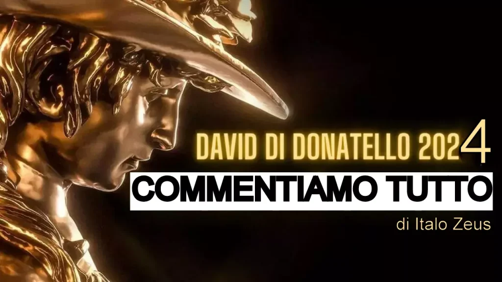 PARLIAMONE ANCORA –  Che dire dei David di Donatello 2024?