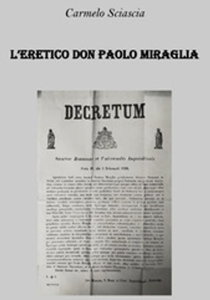 L’ERETICO PAOLO MIRAGLIA – Continuano le presentazioni del libro che racconta la storia del vescovo eretico di Ucria