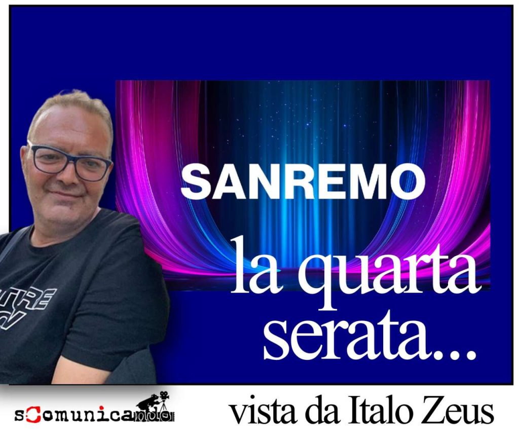 SANREMO 2025 – La quarta serata vista da Italo Zeus