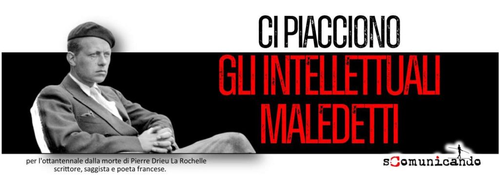 SCRITTORI SCOMUNICATI – Quando a Naxoslegge si celebrò Drieu La Rochelle e la generazione del dopoguerra