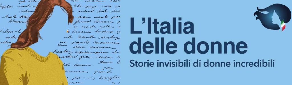 L’ITALIA DELLE DONNE – “Storie invisibili di donne incredibili”
