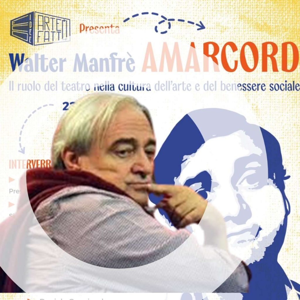 AMARCORD – Walter Manfrè: il ruolo del teatro nella cultura dell’arte e del benessere sociale