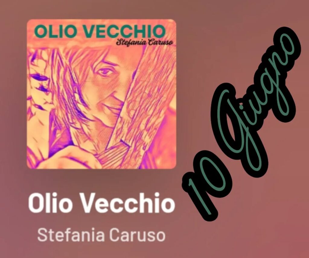 “OLIO VECCHIO” – Il nuovo brano di Stefania Caruso in uscita il 10 giugno