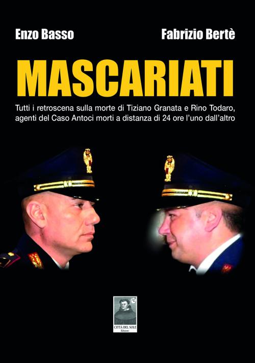 MASCARIATI – Il libro su Rino Todaro e Tiziano Granata scritto da Enzo Basso e Fabrizio Bertè