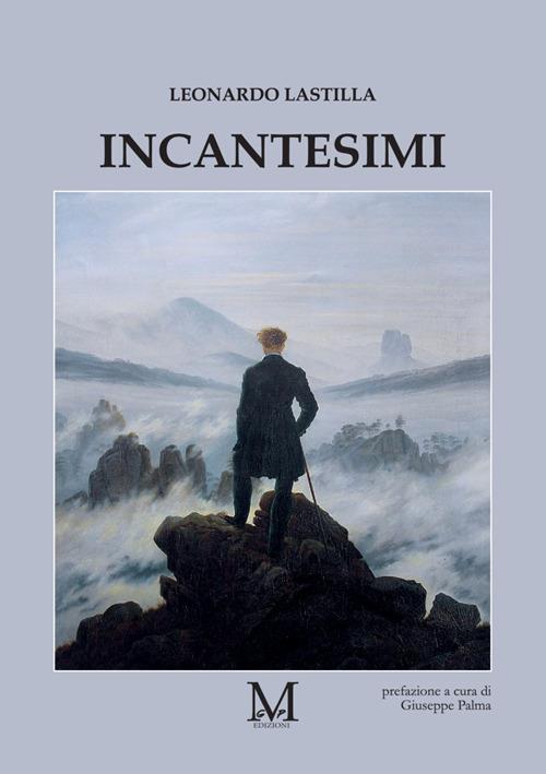 TUTTO LIBRI – “Incantesimi” di Leonardo Lastilla