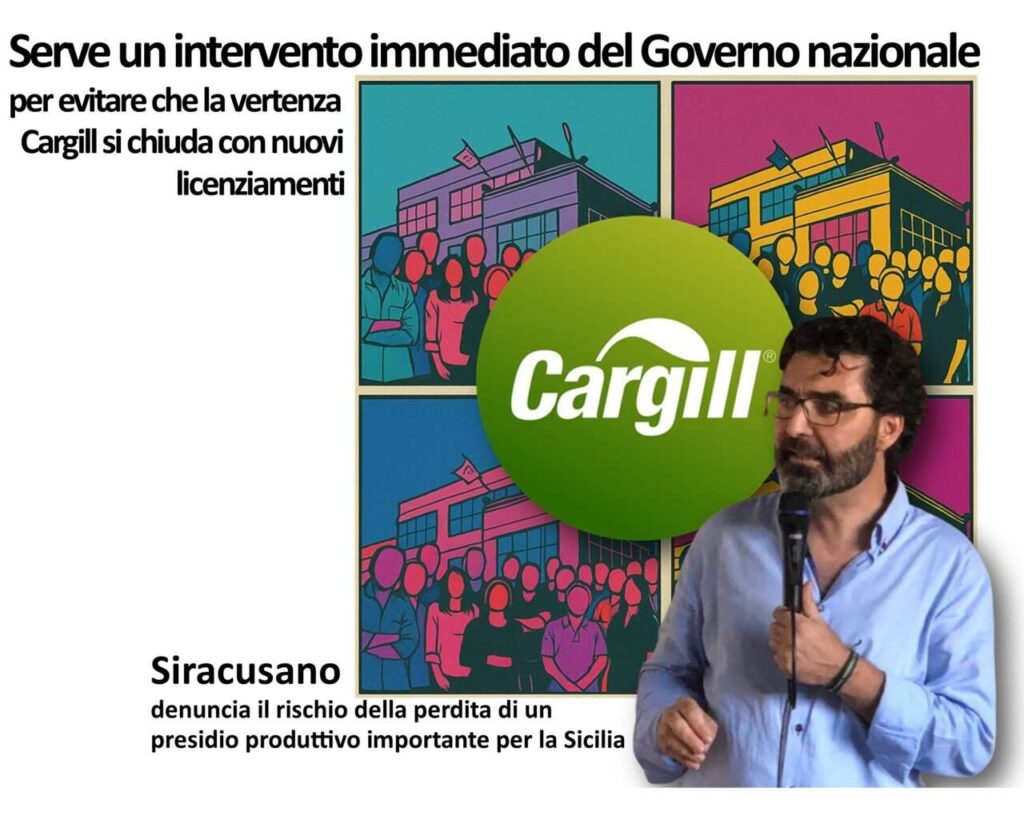 VERTENZA CARGILL – Siracusano (PD): “Si muova il Governo nazionale, servono interventi concreti per salvare i posti di lavoro”