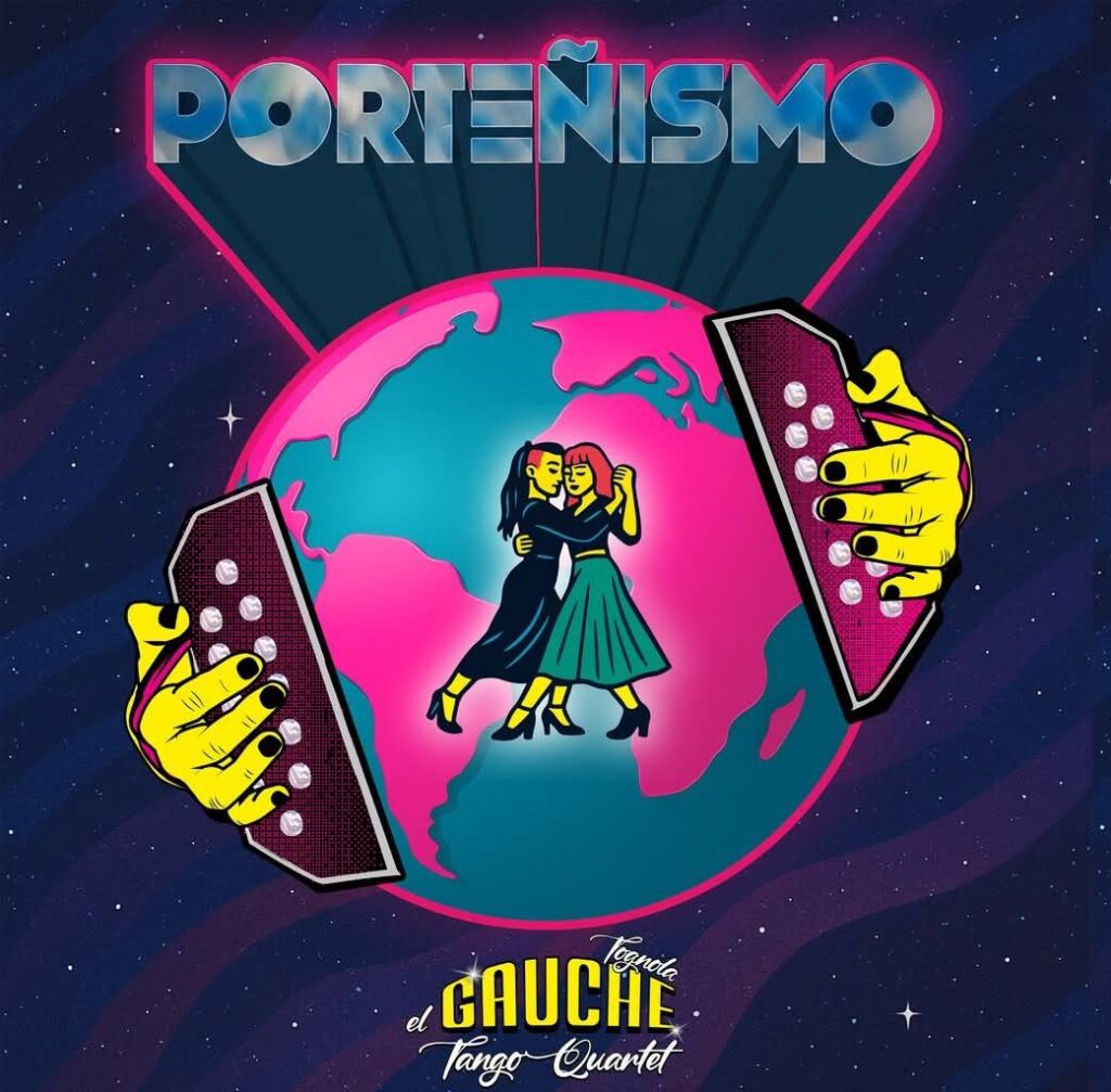 PORTEÑISMO – Il nuovo album del Gauche Tognola Tango Quartet, fra tradizione e modernità