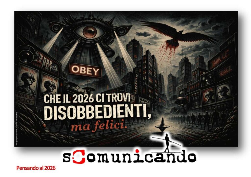 I NOSTRI AUGURI – “Che il 2026 ci trovi disobbedienti, ma felici”