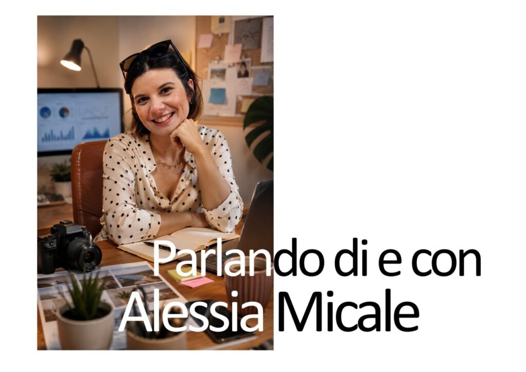 ALESSIA MICALE – Tra slogan, social, idee appuntate al volo e una vita piena: ritratto semiserio di una comunicatrice